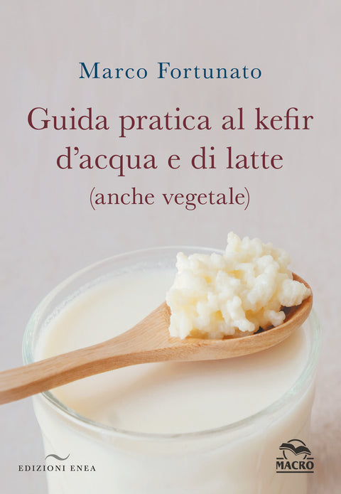 Guida pratica al kefir d'acqua e di latte (anche vegetale)